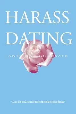 Anthony Goluszek - Harass Dating, Häftad. Tillgänglighet: Lägg i varukorg