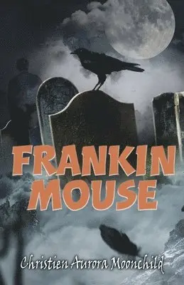 Christien Aurora Moonchild - Frankin Mouse, Häftad. Tillgänglighet: Lägg i varukorg