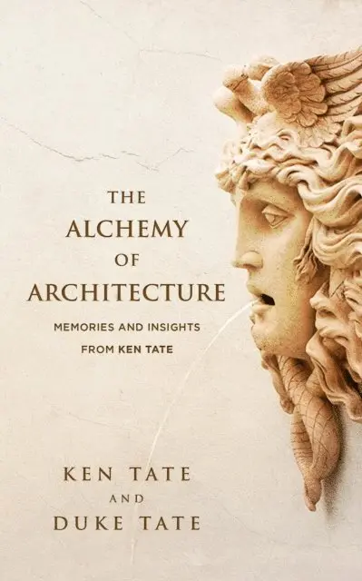 Duke Tate, Ken Tate - Alchemy of Architecture: Memories and Insights from Ken Tate, E-bok. Tillgänglighet: Lägg i varukorg