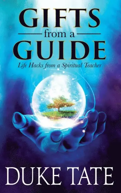 Duke Tate - Gifts from a Guide: Life Hacks from A Spiritual Teacher, E-bok. Tillgänglighet: Lägg i varukorg