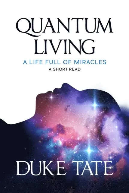 Duke Tate - Quantum Living: A Life Full of Miracles, E-bok. Tillgänglighet: Lägg i varukorg