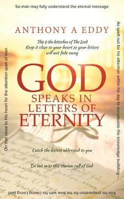 Anthony A Eddy - GOD Speaks in Letters of Eternity, Inbunden