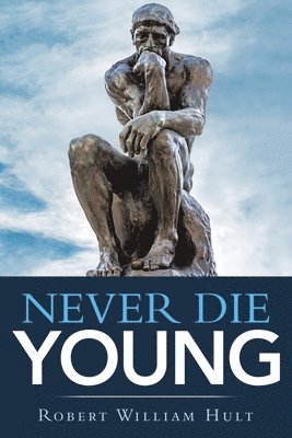 Robert William Hult - Never Die Young, Häftad