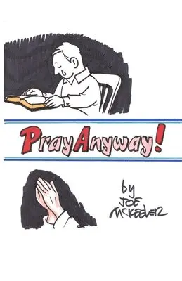 Joe McKeever - Pray Anyway, Häftad. Tillgänglighet: Lägg i varukorg