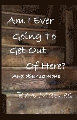 Ben Mathes - Am I Ever Going to Get Out of Here, Häftad. Tillgänglighet: Lägg i varukorg