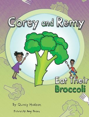 Quincy Hudson - Corey and Remy Eat Their Broccoli, Inbunden