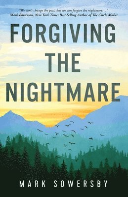 Mark Sowersby - Forgiving the Nightmare, Häftad
