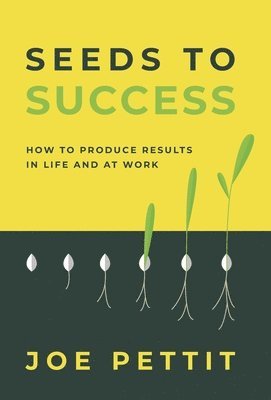 Joe Pettit - Seeds to Success, Inbunden