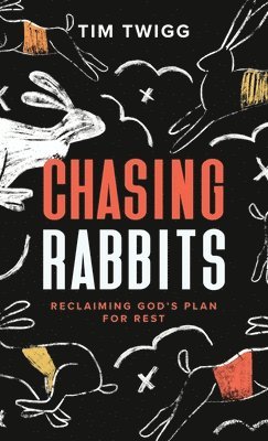Tim Twigg - Chasing Rabbits, Inbunden