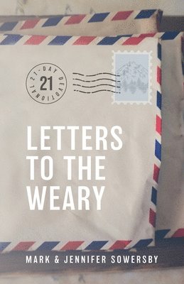 Mark Sowersby, Jennifer Sowersby - Letters to the Weary, Häftad