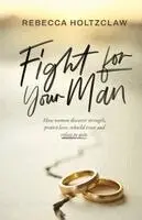 Rebecca Holtzclaw - Fight For Your Man, Häftad. Tillgänglighet: Lägg i varukorg