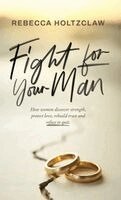 Rebecca Holtzclaw - Fight For Your Man, Inbunden