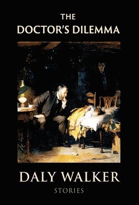 Daly Walker - Doctor's Dilemma, Inbunden