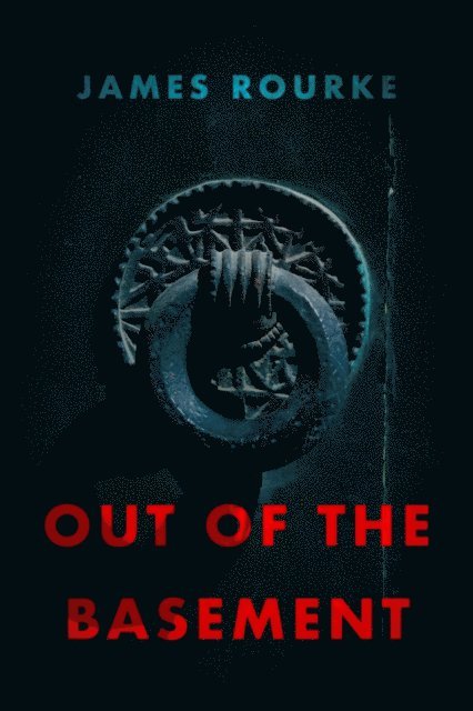 James Rourke - Out of the Basement, E-bok