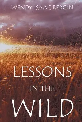 Wendy Isaac Bergin - Lessons in the Wild, Häftad. Tillgänglighet: Lägg i varukorg