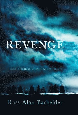 Ross Alan Bachelder - Revenge, Inbunden. Tillgänglighet: Lägg i varukorg