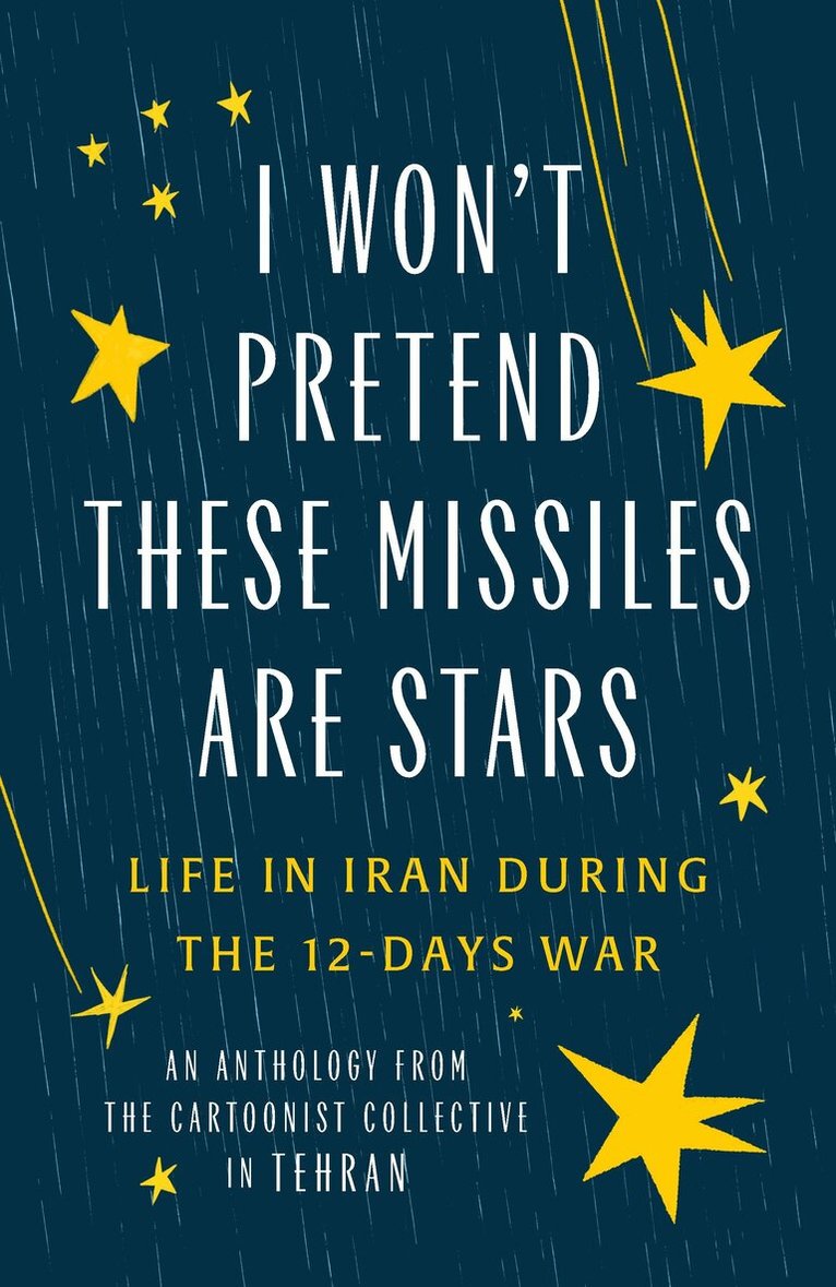 The Cartoonist Collective - I Won't Pretend These Missiles Are Stars, Häftad