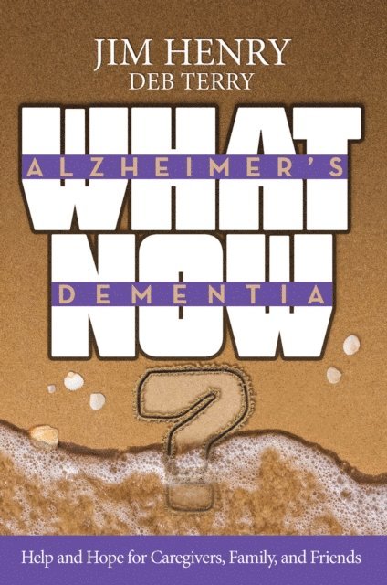 Deb Terry, Jim Henry - Alzheimer's. Dementia What Now?, E-bok