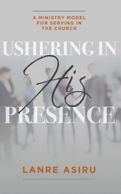 Olanrewaju (Lanre) Asiru - Ushering In His Presence, E-bok