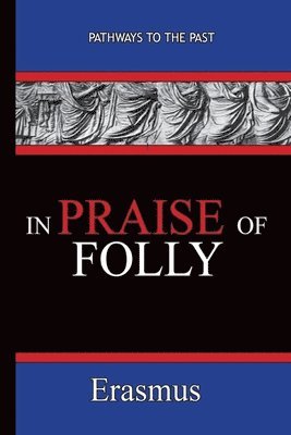 Desiderius Erasmus - In Praise of Folly - Erasmus, Häftad