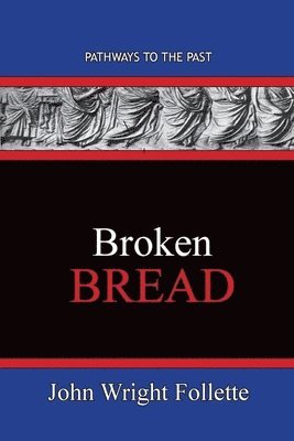 John Wright Follette - Broken Bread, Häftad