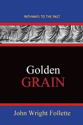 John Wright Follette - Golden Grain, Häftad