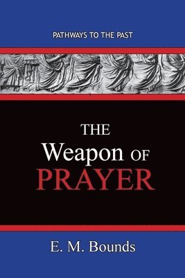 Edward M Bounds - Weapon of Prayer, Häftad