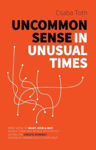 Csaba Toth - Uncommon Sense in Unusual Times, E-bok