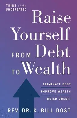 K Bill Dost - Raise Yourself From Debt to Wealth, Häftad. Tillgänglighet: Lägg i varukorg