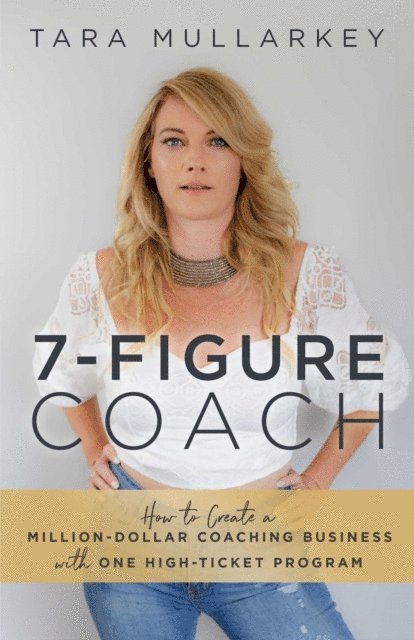 Tara Mullarkey - 7-Figure Coach, E-bok