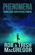Phenomena: Harnessing Your Psychic Powers