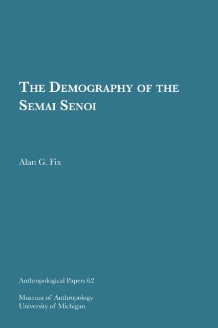 Alan G. Fix - Demography of the Semai Senoi, E-bok