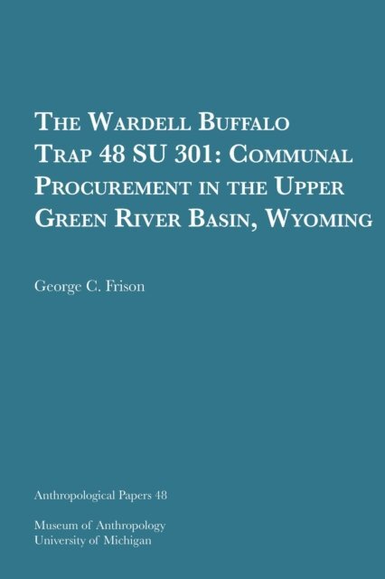 George C. Frison - Wardell Buffalo Trap 48 SU 301, E-bok