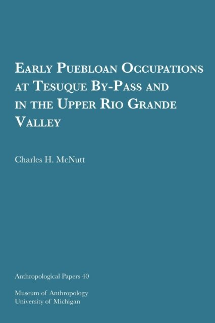 Charles H. McNutt - Early Puebloan Occupations at Tesuque By-Pass and in the Upper Rio Grande Valley, E-bok