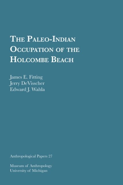 Edward J. Wahla, Jerry DeVisscher, James E. Fitting - Paleo-Indian Occupation of the Holcombe Beach, E-bok