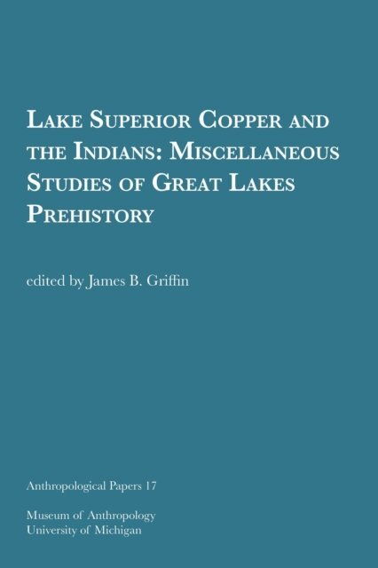 James B. Griffin - Lake Superior Copper and the Indians, E-bok
