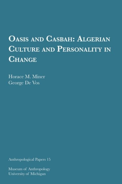 George De Vos, Horace M. Miner - Oasis and Casbah, E-bok