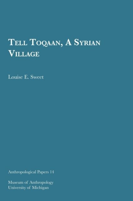 Louise E. Sweet - Tell Toqaan, A Syrian Village, E-bok
