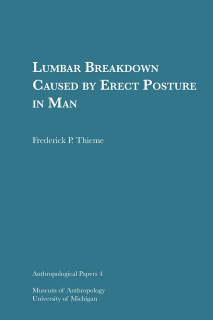 Frederick P. Thieme - Lumbar Breakdown Caused by Erect Posture in Man, E-bok