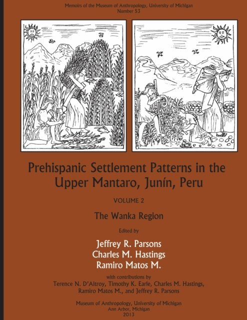 Ramiro Matos M., Charles M. Hastings, Jeffrey R. Parsons - Prehispanic Settlement Patterns in the Upper Mantaro and Tarma Drainages, Junin, Peru, E-bok