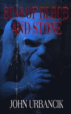 John Urbancik - Sins of Blood and Stone, Häftad. Tillgänglighet: Lägg i varukorg
