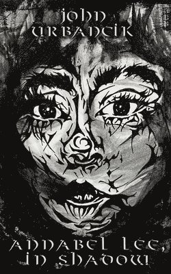 John Urbancik - Annabel Lee, in Shadow, Häftad. Tillgänglighet: Lägg i varukorg