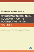 Understanding the Indian Economy from the Post-Reforms of 1991, Volume II