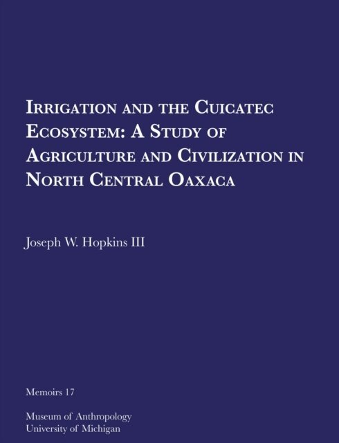 Joseph W. Hopkins III - Irrigation and the Cuicatec Ecosystem, E-bok
