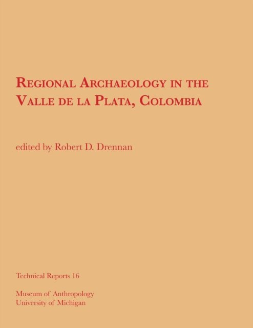 Robert D. Drennan - Regional Archaeology in the Valle de la Plata, Colombia/Arqueologia Regional en el Valle de la Plata, Colombia, E-bok