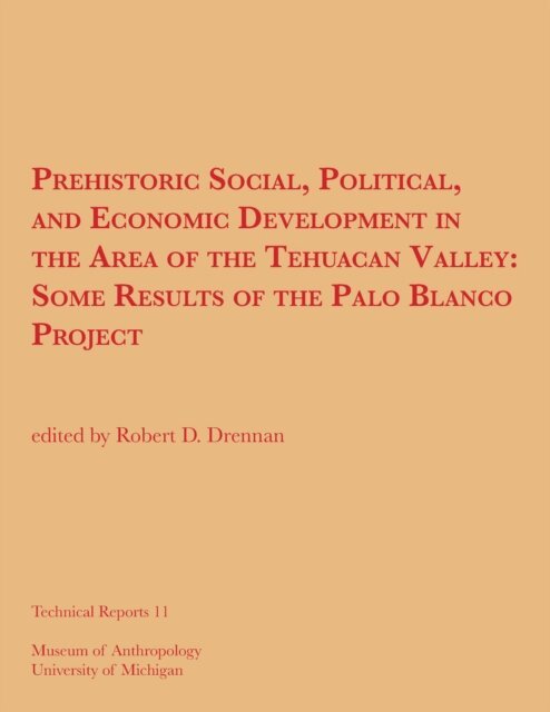 Robert D. Drennan - Prehistoric Social, Political, and Economic Development in the Area of the Tehuacan Valley, E-bok