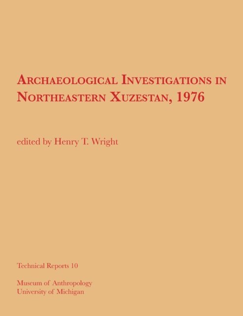 Henry T. Wright - Archaeological Investigations in Northeastern Xuzestan, 1976, E-bok