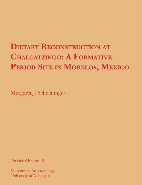 Margaret J. Schoeninger - Dietary Reconstruction at Chalcatzingo, E-bok. Tillgänglighet: Lägg i varukorg