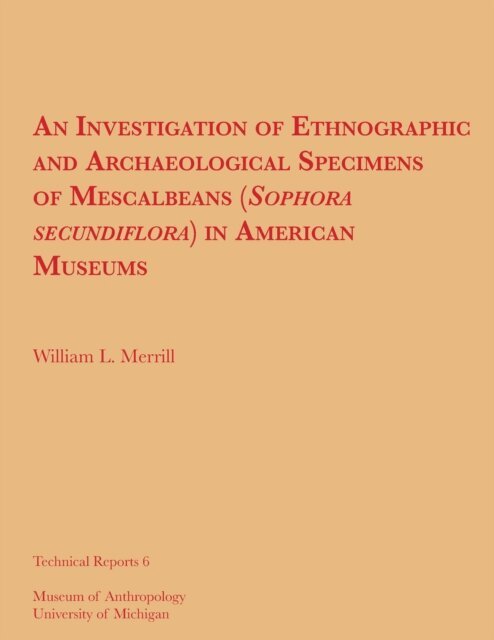 William L. Merrill - Investigation of Ethnographic and Archaeological Specimens of Mescalbeans (Sophora secundiflora) in American Museums, E-bok. Tillgänglighet: Lägg i varukorg