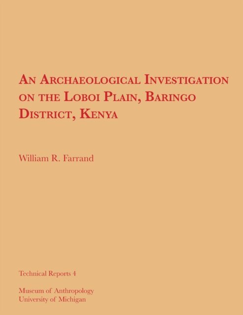 William R. Farrand - Archaeological Investigation on the Loboi Plain, Baringo District, Kenya, E-bok